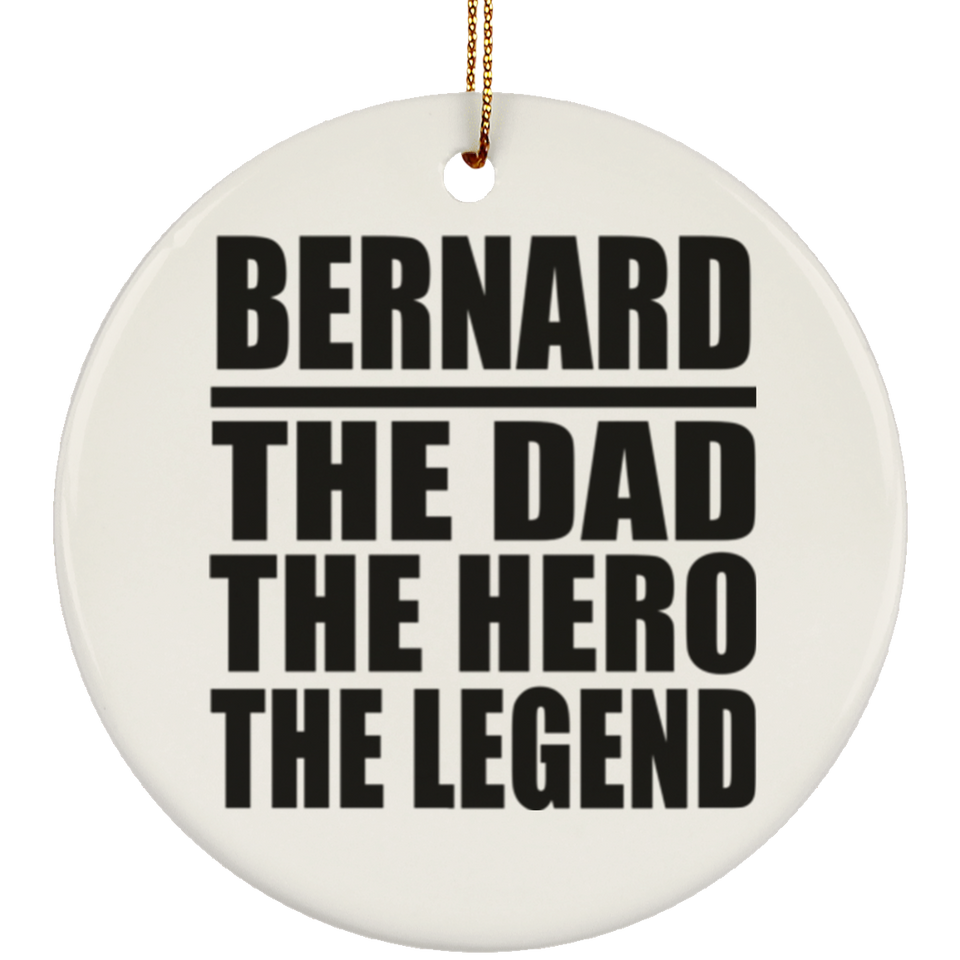 Bernard The Dad The Hero The Legend - Circle Ornament