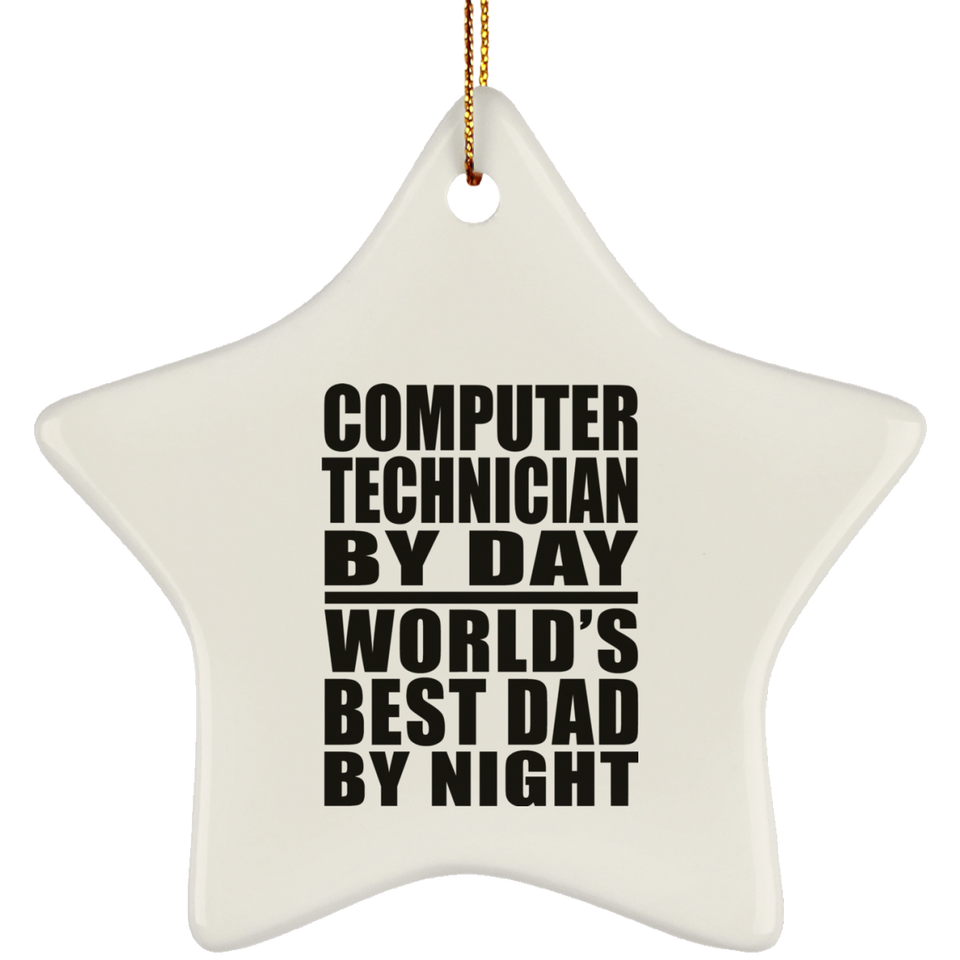 Computer Technician By Day World's Best Dad By Night - Star Ornament