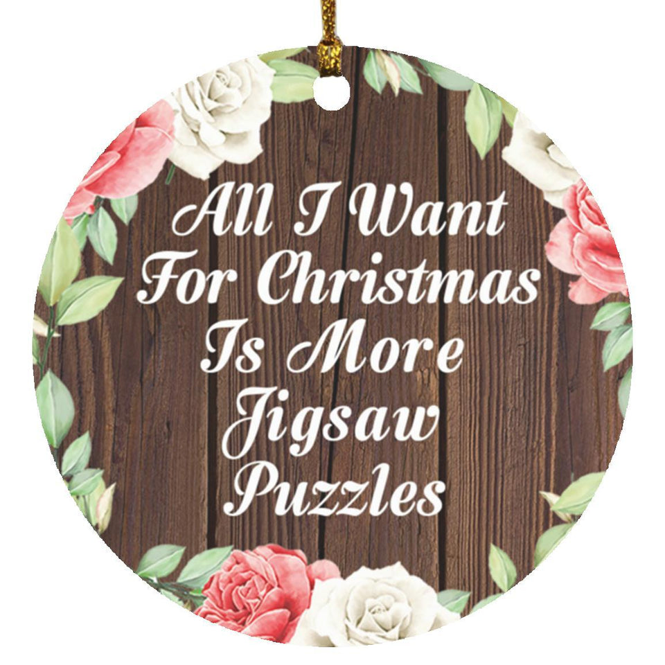 All I Want For Christmas Is More Jigsaw Puzzles - Circle Ornament A