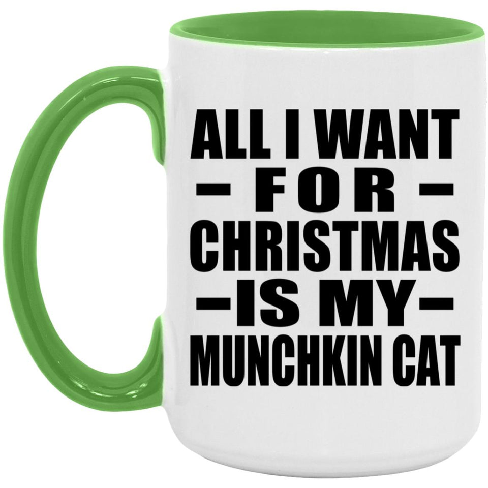 All I Want For Christmas Is My Munchkin Cat - 15oz Accent Mug Green