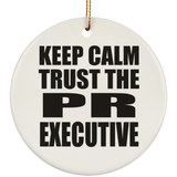 Keep Calm and Trust The PR Executive - Circle Ornament