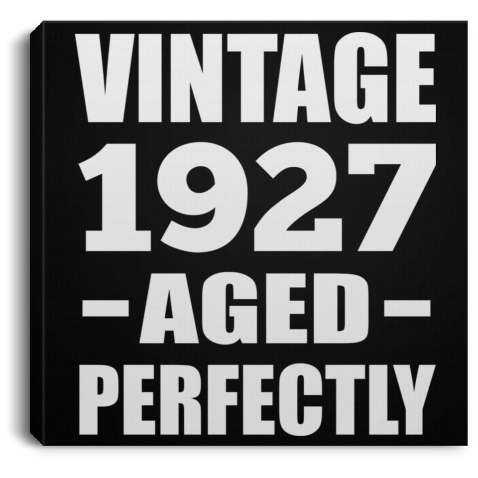 97th Birthday Vintage 1927 Aged Perfectly - Canvas Square