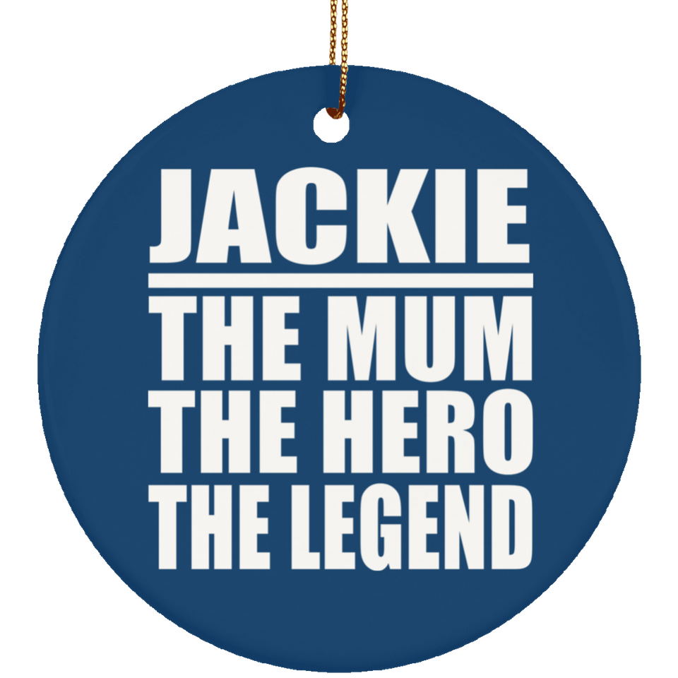 Jackie The Mum The Hero The Legend - Circle Ornament