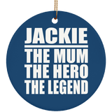 Jackie The Mum The Hero The Legend - Circle Ornament
