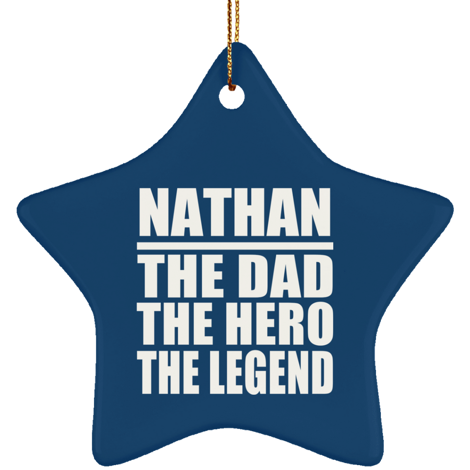 Nathan The Dad The Hero The Legend - Star Ornament