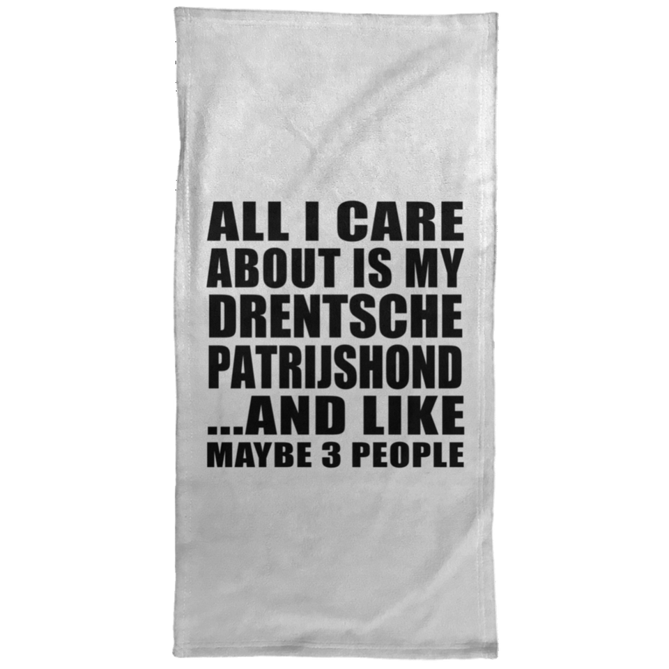 All I Care About Is My Drentsche Patrijshond - Hand Towel