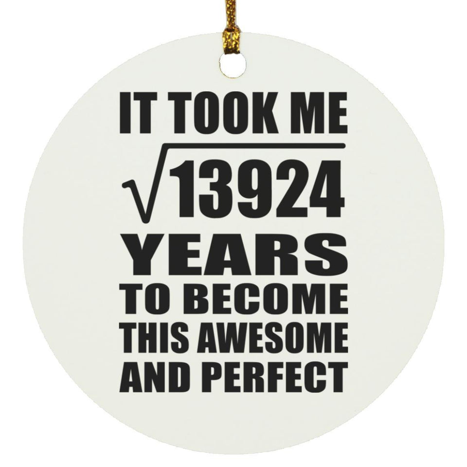 118th Birthday Took Square Root of 13924 Years To Awesome - Circle Ornament