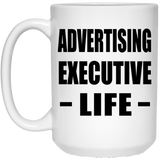 Advertising Executive Life - 15oz Coffee Mug