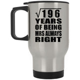 14th Anniversary Square Root of 196 Years Mrs Always Right - Silver Travel Mug