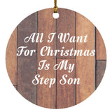 All I Want For Christmas Is My Step Son - Circle Ornament E