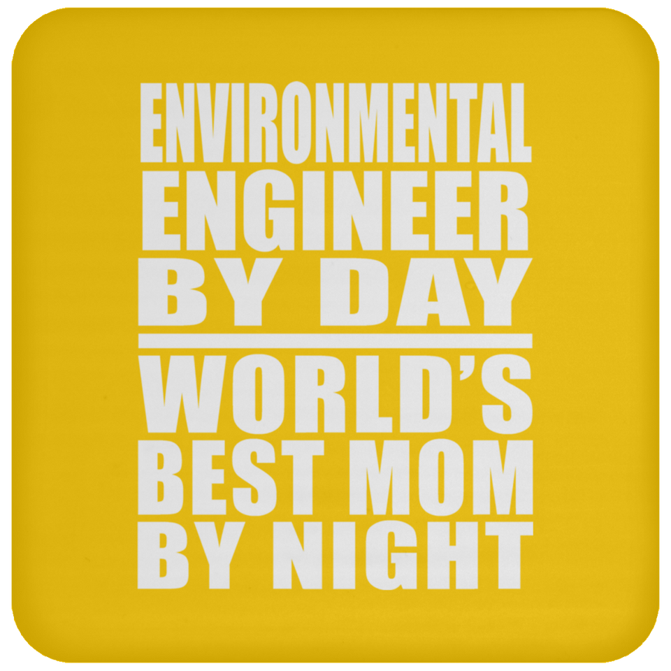 Environmental Engineer By Day World's Best Mom By Night - Drink Coaster