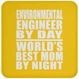 Environmental Engineer By Day World's Best Mom By Night - Drink Coaster