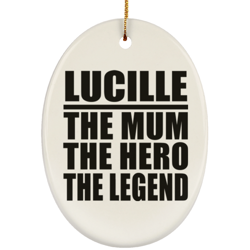 Lucille The Mum The Hero The Legend - Oval Ornament