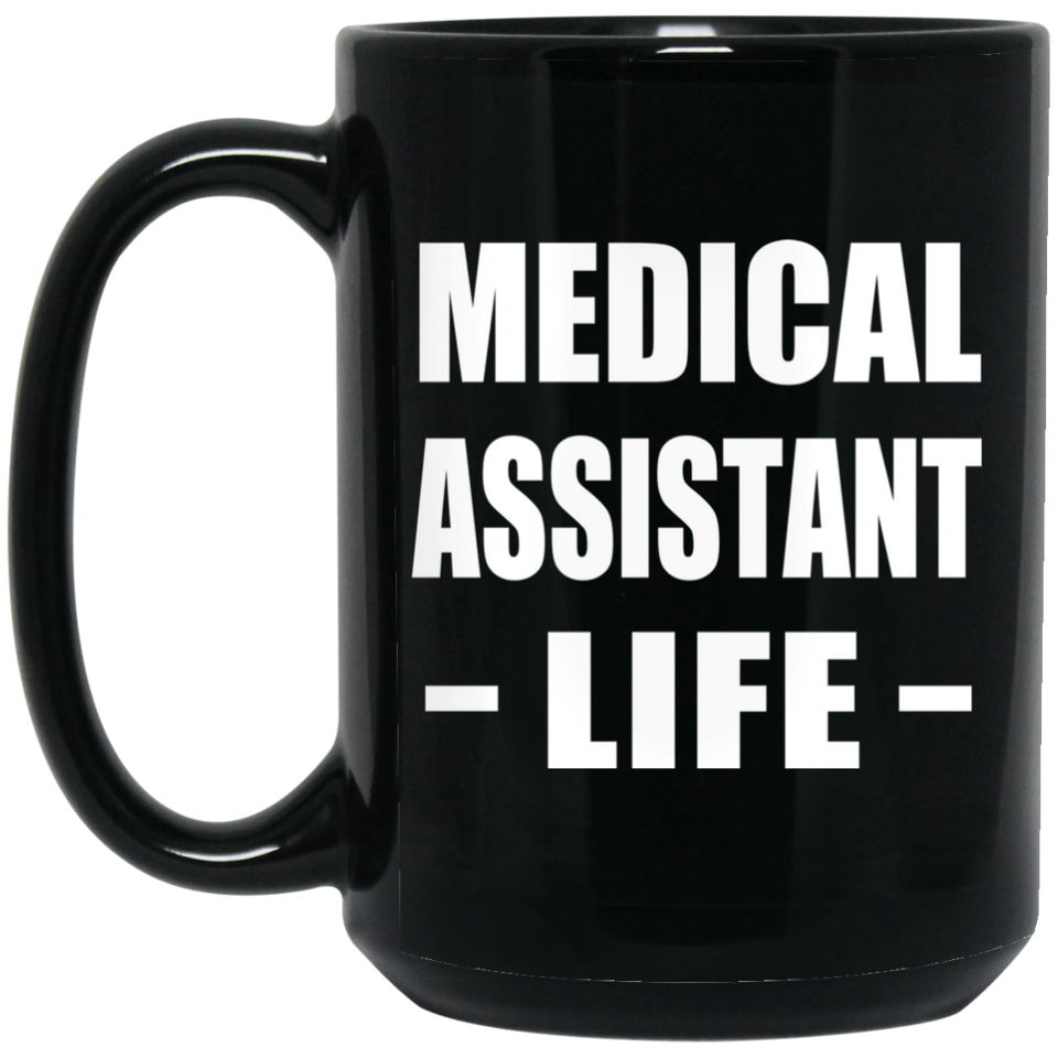 Medical Assistant Life - 15oz Coffee Mug Black