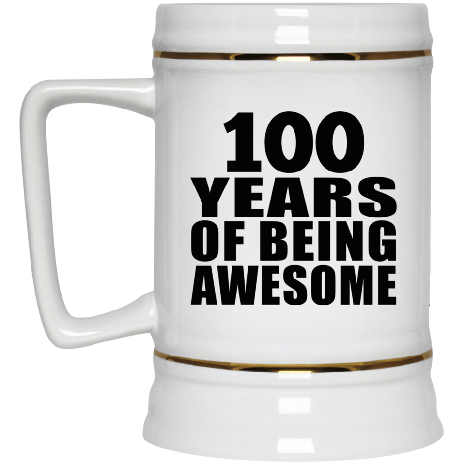 100th Birthday 100 Years Of Being Awesome - Beer Stein