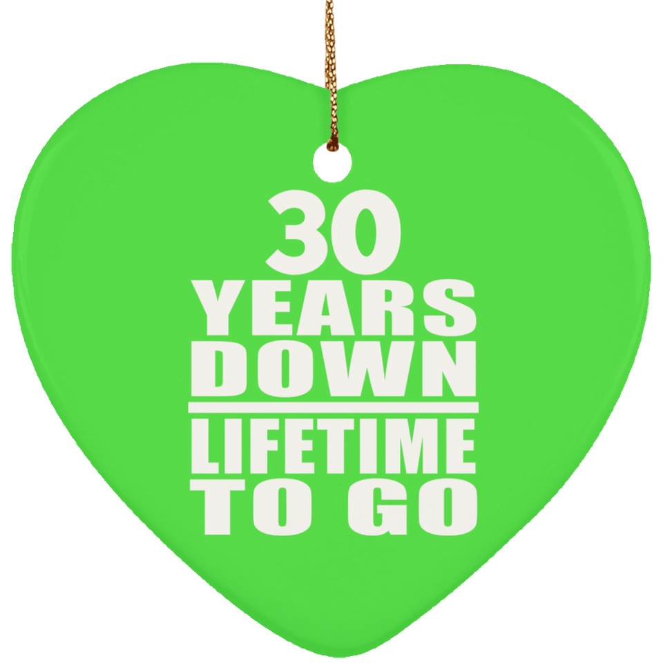 30th Anniversary 30 Years Down Lifetime To Go - Heart Ornament