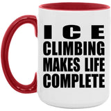 Ice Climbing Makes Life Complete - 15oz Accent Mug Red