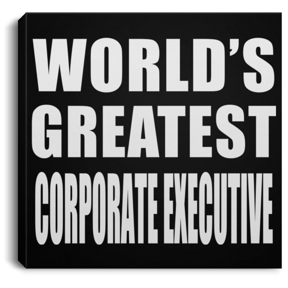 World's Greatest Corporate Executive - Canvas Square
