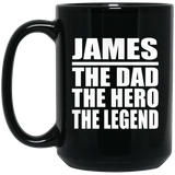 James The Dad The Hero The Legend - 15 Oz Coffee Mug Black