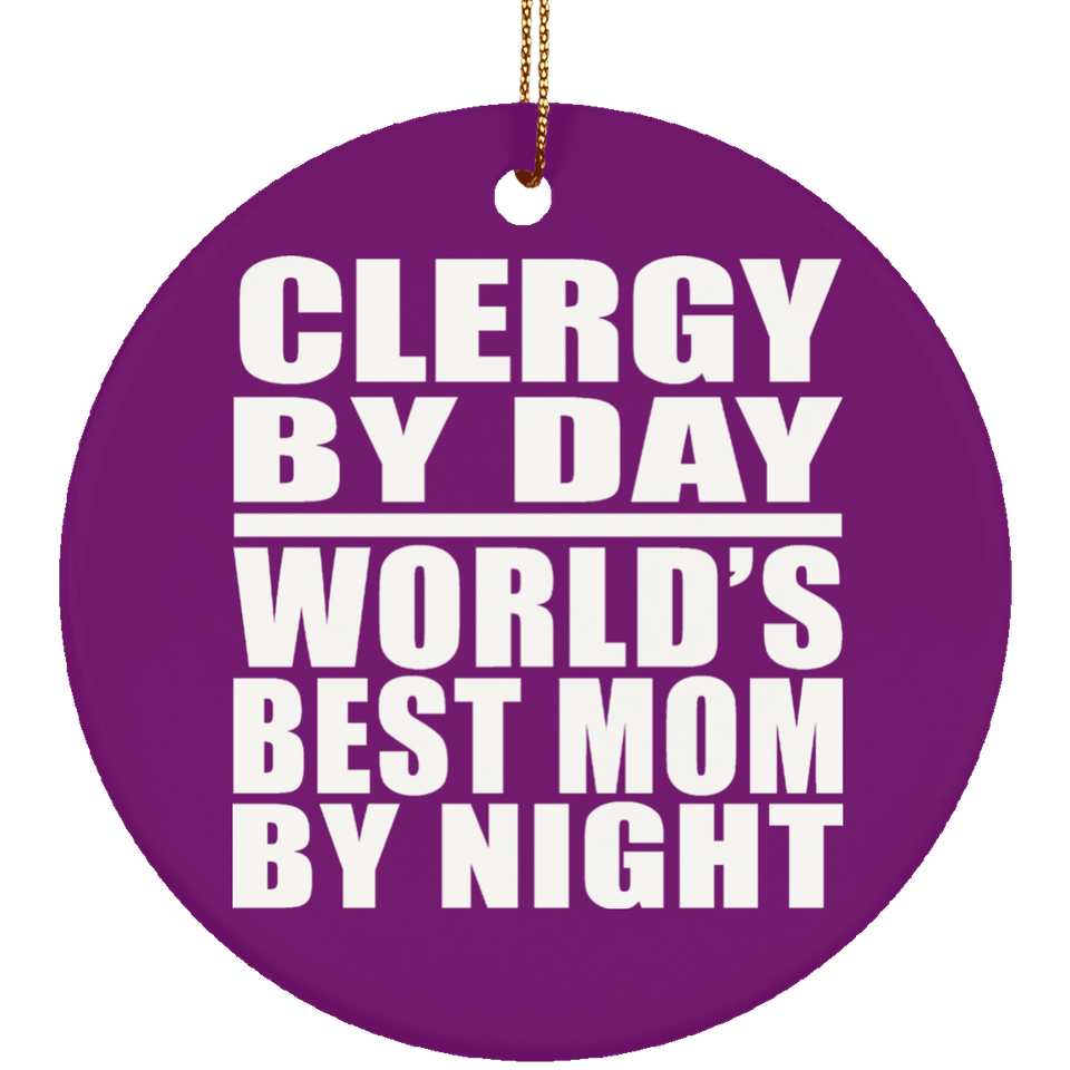 Clergy By Day World's Best Mom By Night - Circle Ornament