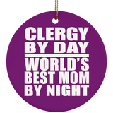 Clergy By Day World's Best Mom By Night - Circle Ornament