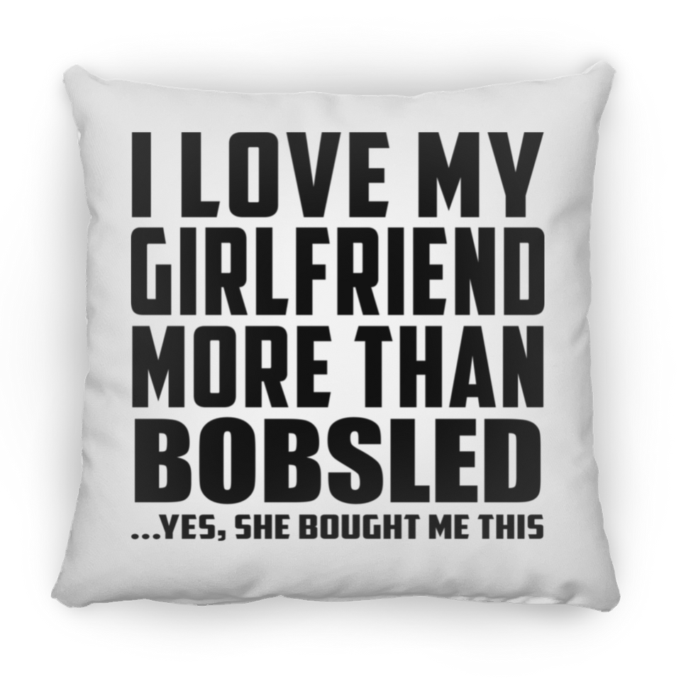 I Love My Girlfriend More Than Bobsled - Throw Pillow