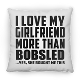 I Love My Girlfriend More Than Bobsled - Throw Pillow