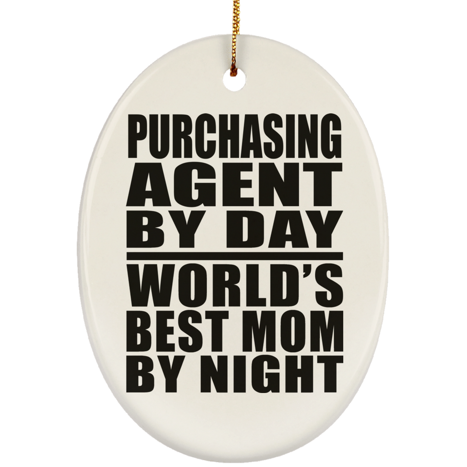 Purchasing Agent By Day World's Best Mom By Night - Oval Ornament