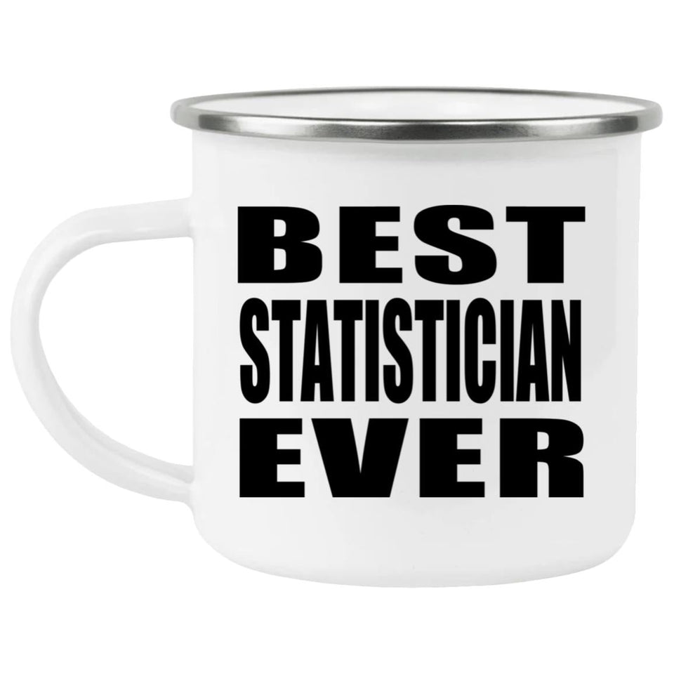 Best Statistician Ever - 12oz Camping Mug