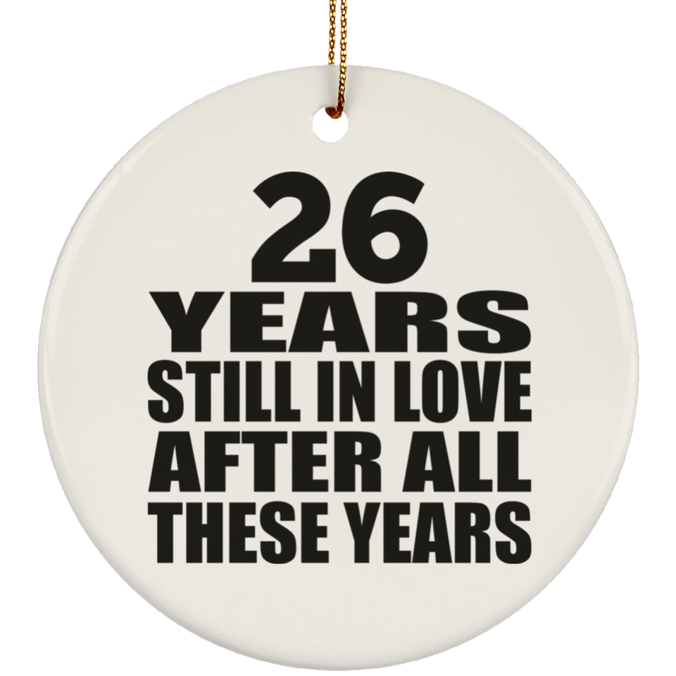 26th Anniversary 26 Years Still In Love After These Years - Circle Ornament