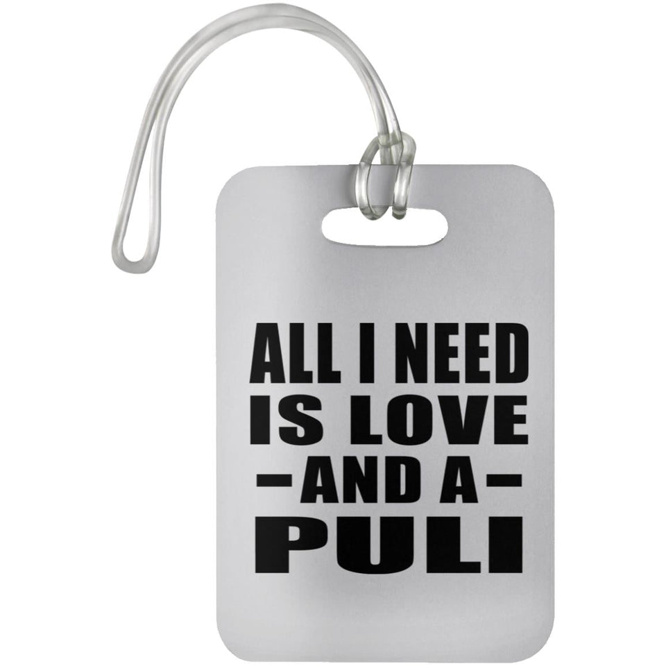 All I Need Is Love And A Puli - Luggage Bag Tag