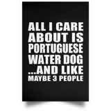 All I Care About Is Portuguese Water Dog - Poster Portrait