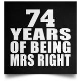 74th Anniversary 74 Years Of Being Mrs Right - Poster Square