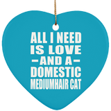 All I Need Is Love And A Domestic Mediumhair Cat - Heart Ornament