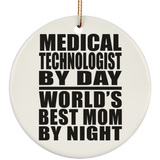 Medical Technologist By Day World's Best Mom By Night - Circle Ornament