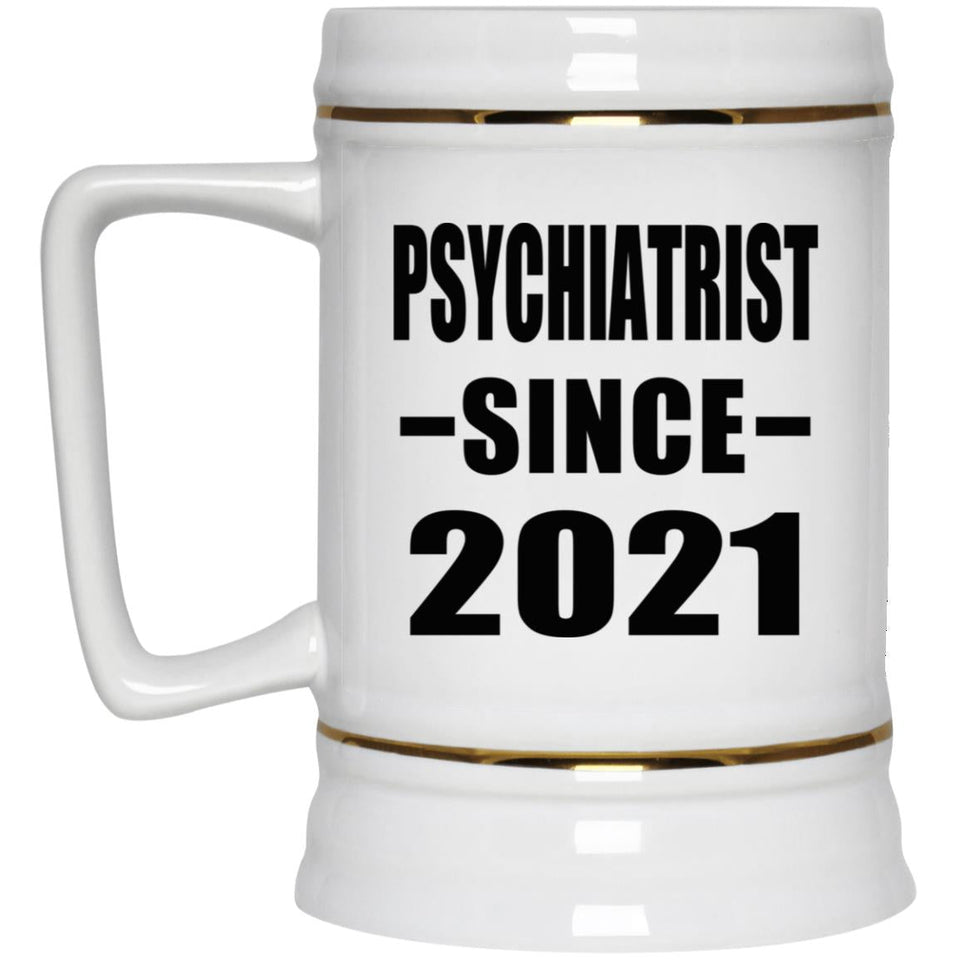 Psychiatrist Since 2021 - Beer Stein