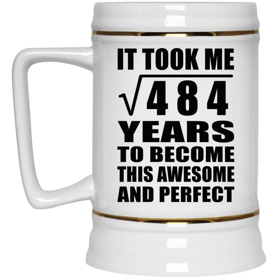 22nd Birthday Took Square Root of 484 Years To Awesome - Beer Stein