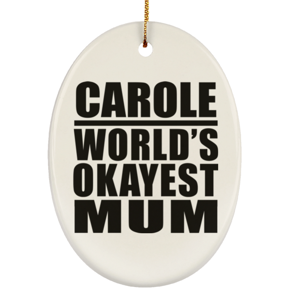 Carole World's Okayest Mum - Oval Ornament