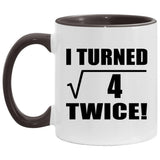 4th Birthday I Turned Square Root of 4 Twice - 11oz Accent Mug Black