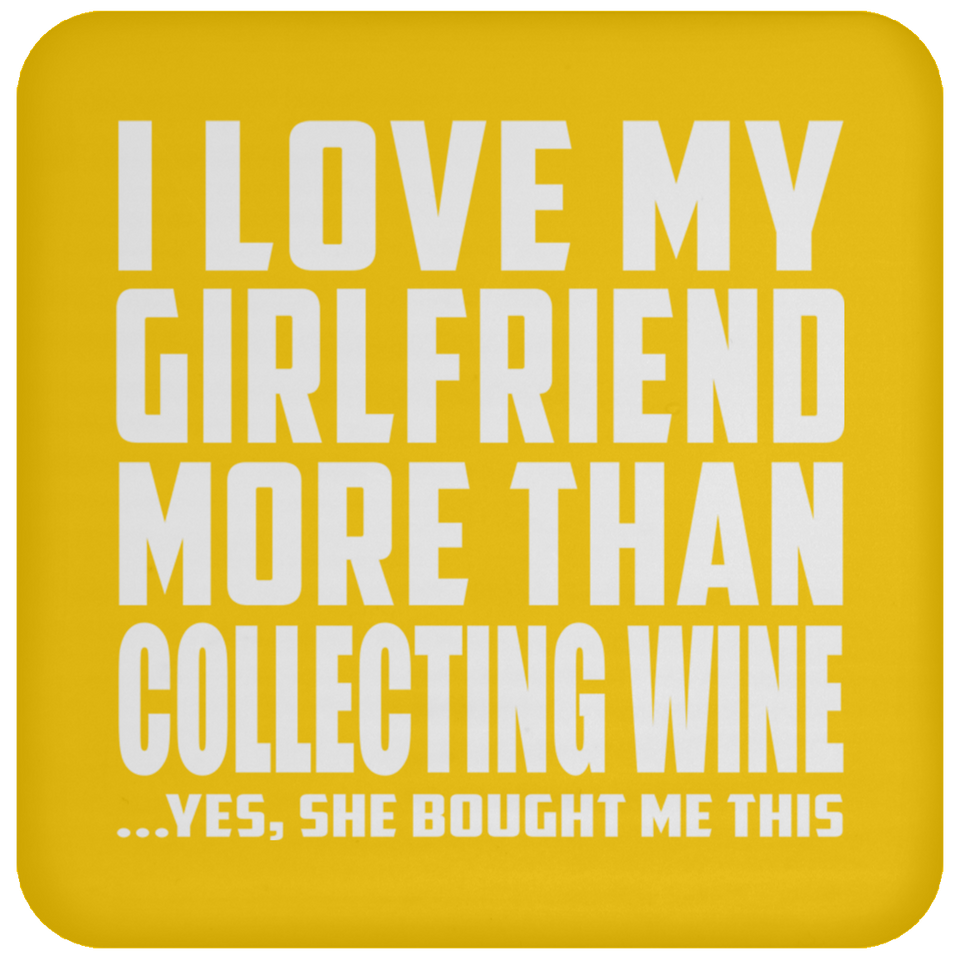 I Love My Girlfriend More Than Collecting Wine - Drink Coaster
