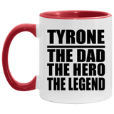 Tyrone The Dad The Hero The Legend - 11oz Accent Mug Red