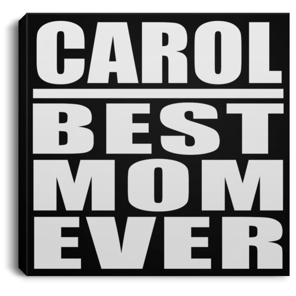 Carol Best Mom Ever - Canvas Square