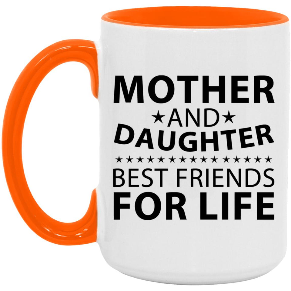 Mother and Daughter, Best Friends For Life - 15oz Accent Mug Orange