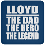 Lloyd The Dad The Hero The Legend - Drink Coaster