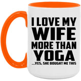 I Love My Wife More Than Yoga - 15oz Accent Mug Orange