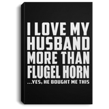 I Love My Husband More Than Flugel Horn - Canvas Portrait