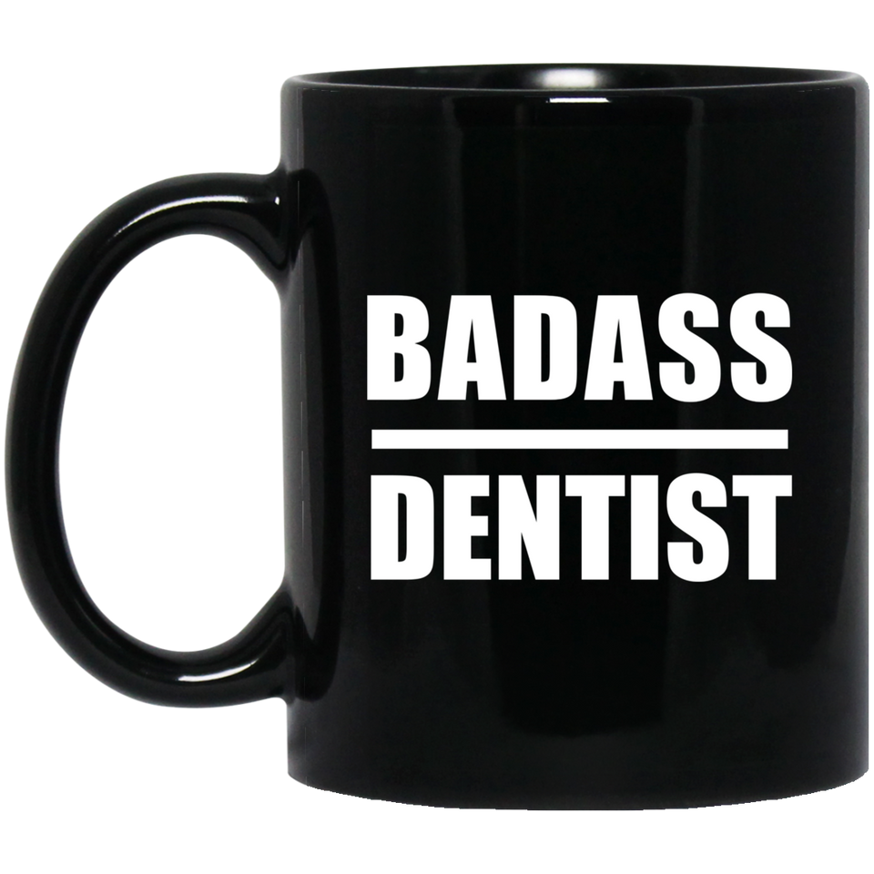 Badass Dentist - 11oz Coffee Mug Black