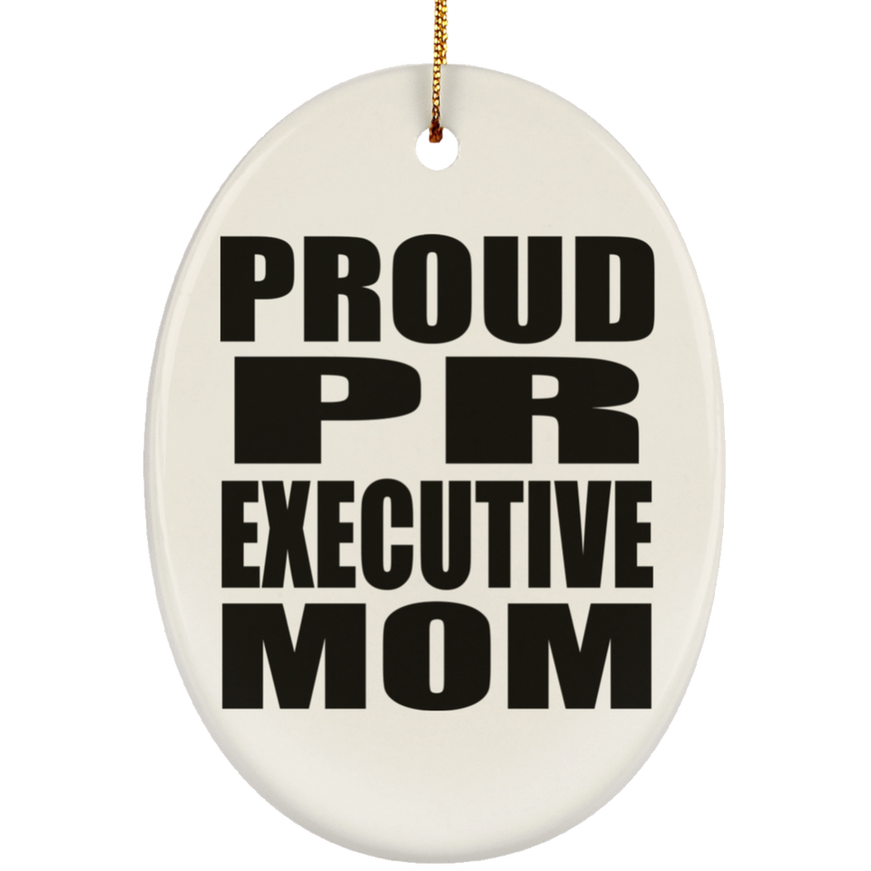 Proud PR Executive Mom - Oval Ornament