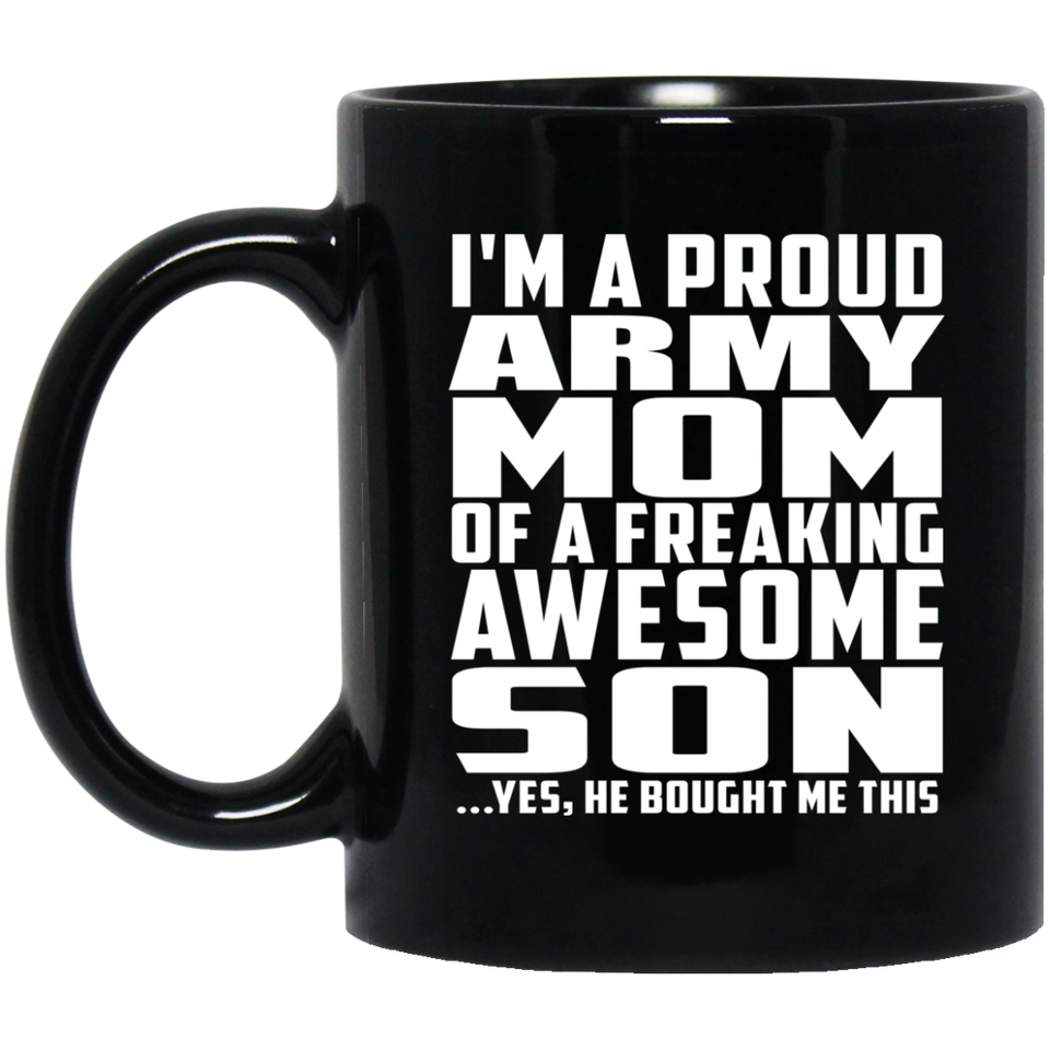 Proud Army Mom Of Awesome Son - 11 Oz Coffee Mug Black