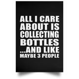 All I Care About Is Collecting Bottles - Poster Portrait